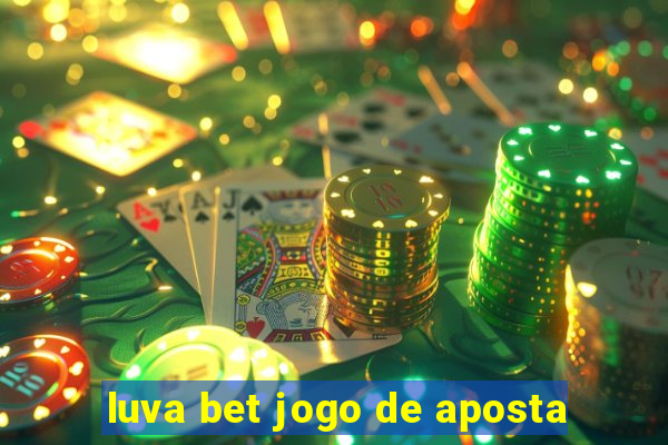 luva bet jogo de aposta